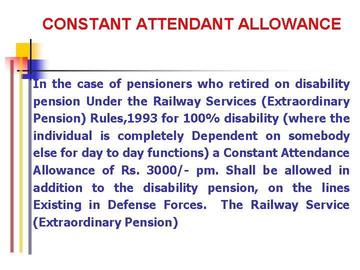CONSTANT ATTENDANT ALLOWANCE In the case of pensioners who retired on disability pension Under