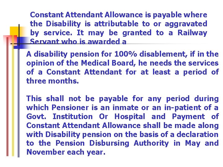 Constant Attendant Allowance is payable where the Disability is attributable to or aggravated by
