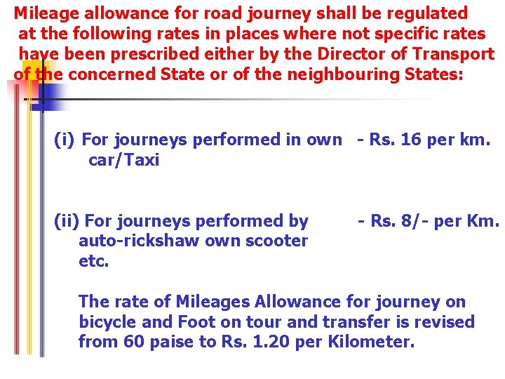 Mileage allowance for road journey shall be regulated at the following rates in places