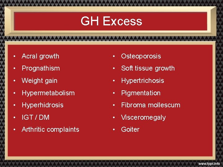 GH Excess • Acral growth • Osteoporosis • Prognathism • Soft tissue growth •