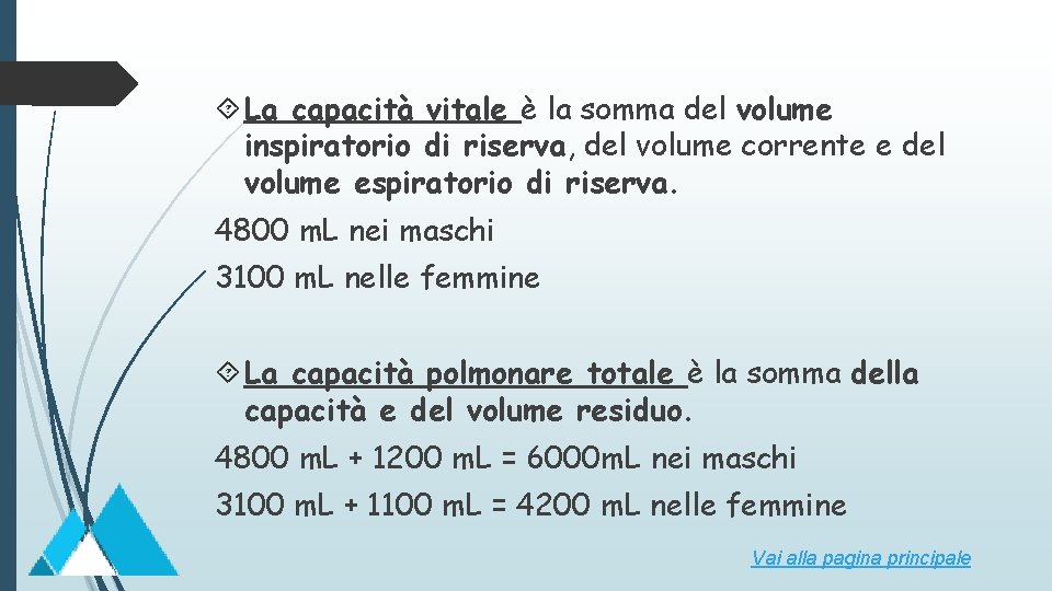  La capacità vitale è la somma del volume inspiratorio di riserva, del volume