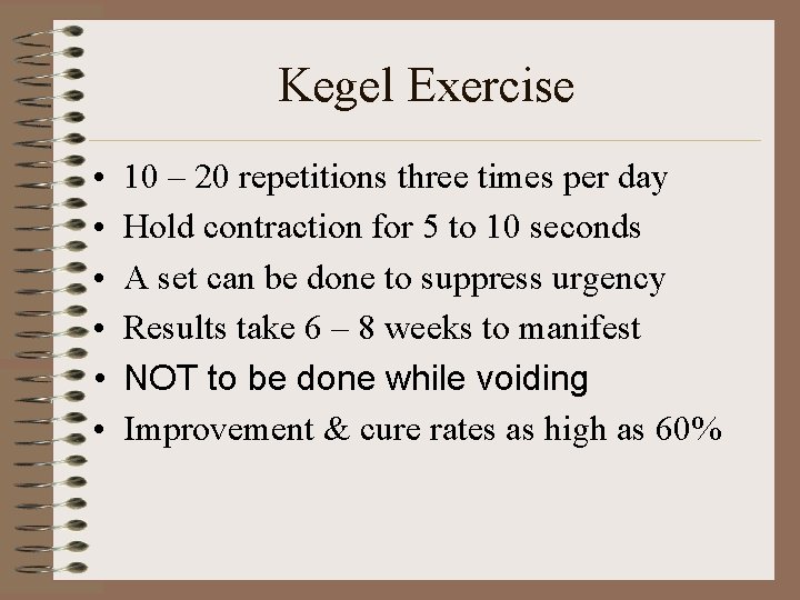 Kegel Exercise • • • 10 – 20 repetitions three times per day Hold