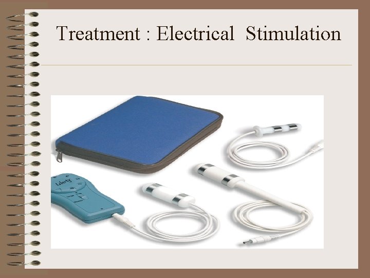 Treatment : Electrical Stimulation 