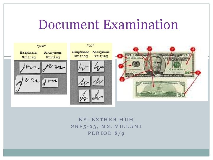 Document Examination BY: ESTHER HUH SBF 5 -03, MS. VILLANI PERIOD 8/9 