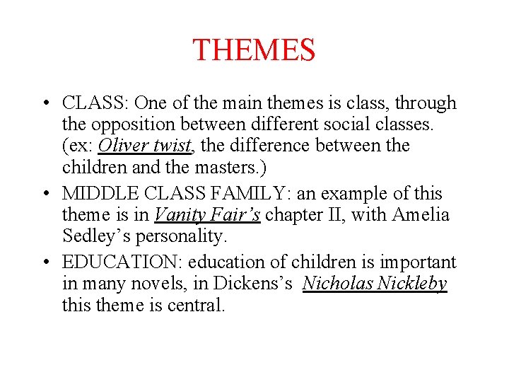 THEMES • CLASS: One of the main themes is class, through the opposition between