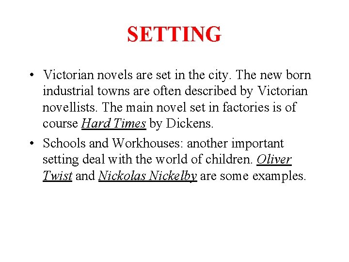 SETTING • Victorian novels are set in the city. The new born industrial towns