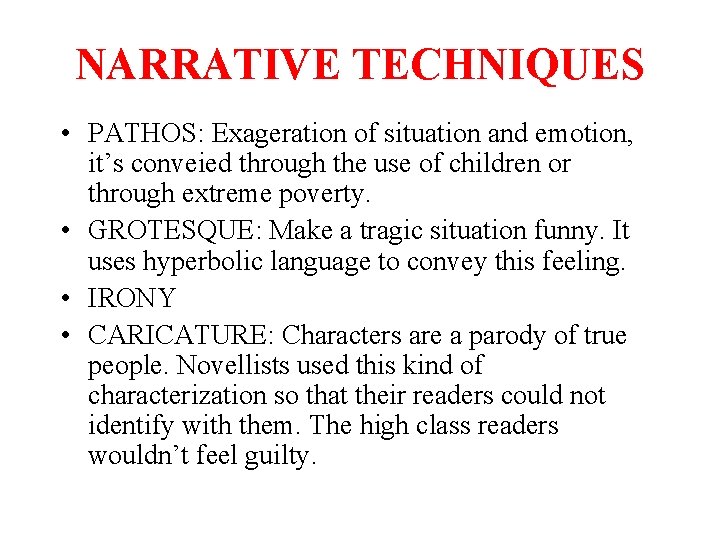NARRATIVE TECHNIQUES • PATHOS: Exageration of situation and emotion, it’s conveied through the use