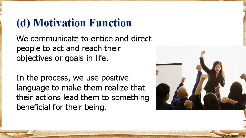 (d) Motivation Function We communicate to entice and direct people to act and reach