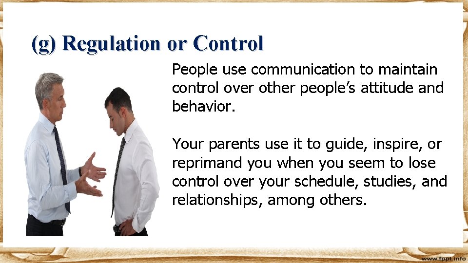 (g) Regulation or Control People use communication to maintain control over other people’s attitude