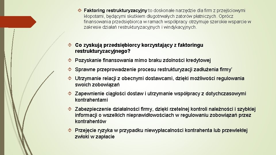 Faktoring restrukturyzacyjny to doskonałe narzędzie dla firm z przejściowymi kłopotami, będącymi skutkiem długotrwałych Faktoring restrukturyzacyjny to doskonałe narzędzie dla firm z przejściowymi kłopotami, będącymi skutkiem długotrwałych