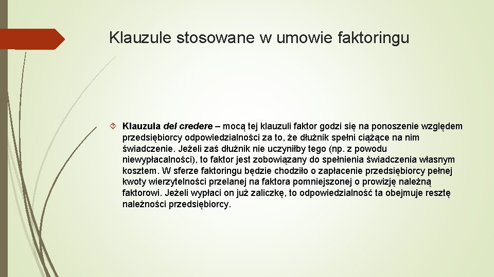 Klauzule stosowane w umowie faktoringu Klauzula del credere – mocą tej klauzuli faktor godzi