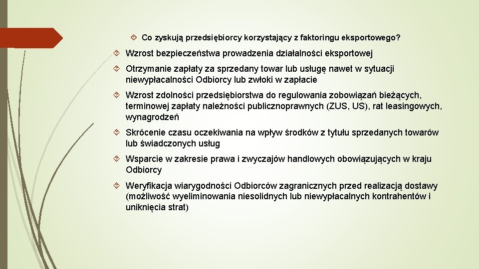  Co zyskują przedsiębiorcy korzystający z faktoringu eksportowego? Wzrost bezpieczeństwa prowadzenia działalności eksportowej Otrzymanie