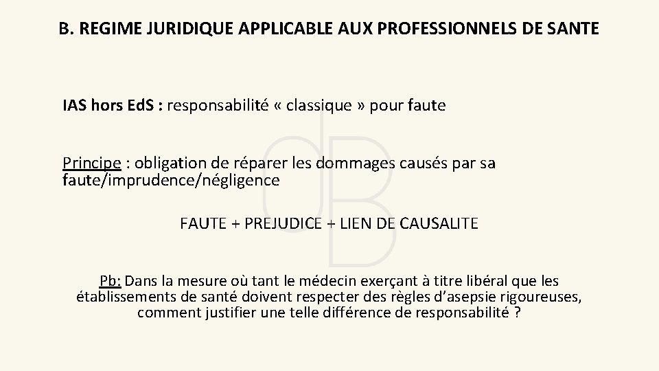 B. REGIME JURIDIQUE APPLICABLE AUX PROFESSIONNELS DE SANTE IAS hors Ed. S : responsabilité