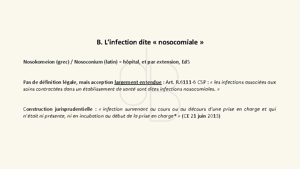 B. L’infection dite « nosocomiale » Nosokomeion (grec) / Nosoconium (latin) = hôpital, et