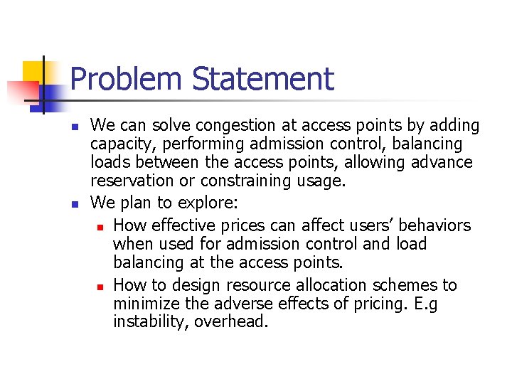 Problem Statement n n We can solve congestion at access points by adding capacity,