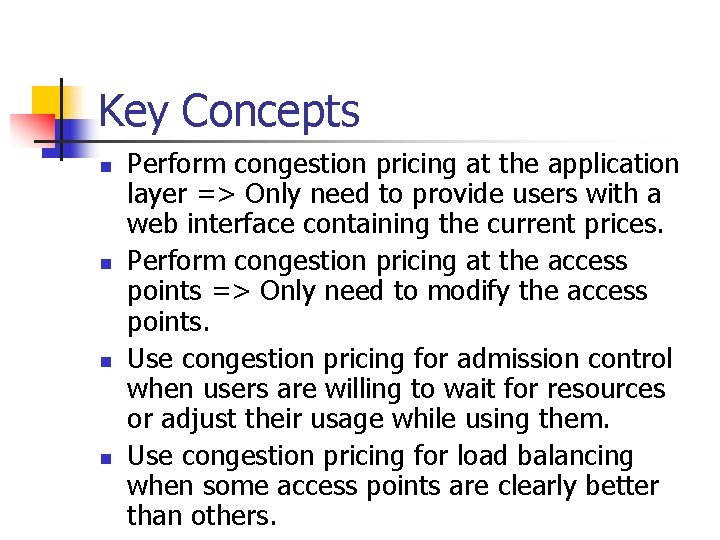 Key Concepts n n Perform congestion pricing at the application layer => Only need