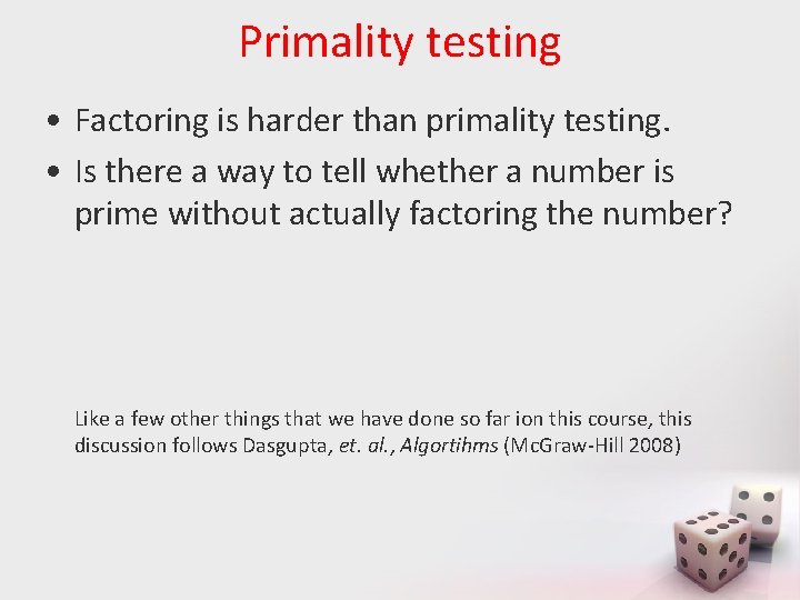 Primality testing • Factoring is harder than primality testing. • Is there a way Primality testing • Factoring is harder than primality testing. • Is there a way