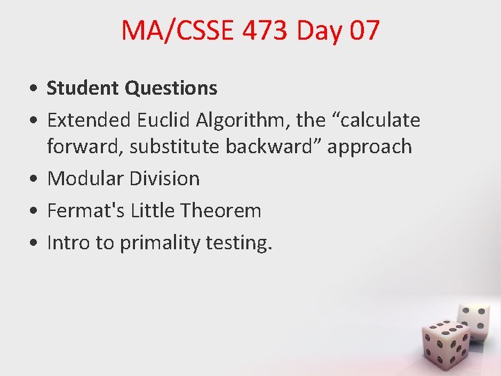MA/CSSE 473 Day 07 • Student Questions • Extended Euclid Algorithm, the “calculate forward, MA/CSSE 473 Day 07 • Student Questions • Extended Euclid Algorithm, the “calculate forward,