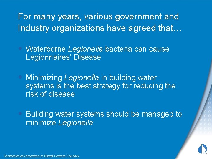For many years, various government and Industry organizations have agreed that… • Waterborne Legionella