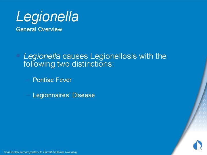 Legionella General Overview • Legionella causes Legionellosis with the following two distinctions: – Pontiac