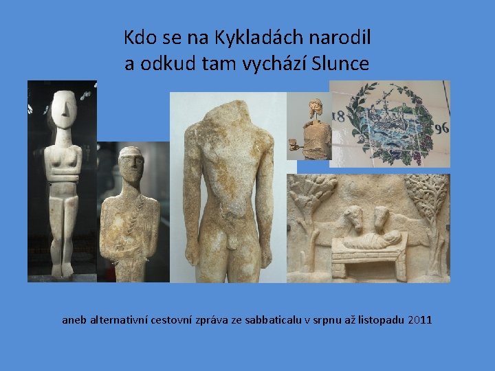 Kdo se na Kykladách narodil a odkud tam vychází Slunce aneb alternativní cestovní zpráva