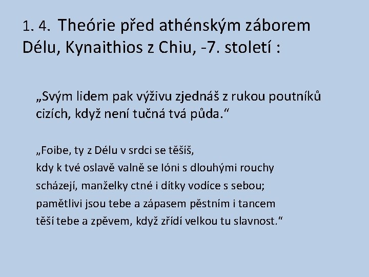 1. 4. Theórie před athénským záborem Délu, Kynaithios z Chiu, -7. století : „Svým 1. 4. Theórie před athénským záborem Délu, Kynaithios z Chiu, -7. století : „Svým