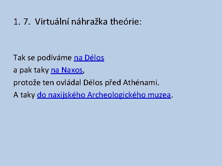 1. 7. Virtuální náhražka theórie: Tak se podíváme na Délos a pak taky na