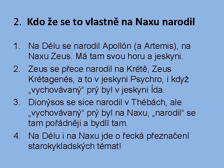 2. Kdo že se to vlastně na Naxu narodil 1. Na Délu se narodil