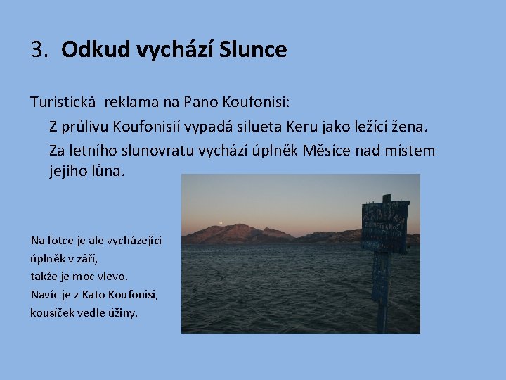 3. Odkud vychází Slunce Turistická reklama na Pano Koufonisi: Z průlivu Koufonisií vypadá silueta