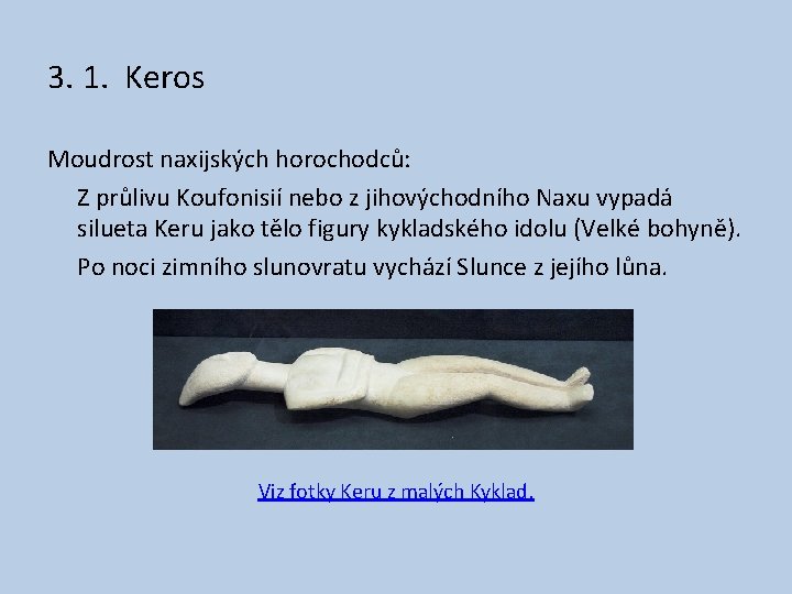 3. 1. Keros Moudrost naxijských horochodců: Z průlivu Koufonisií nebo z jihovýchodního Naxu vypadá