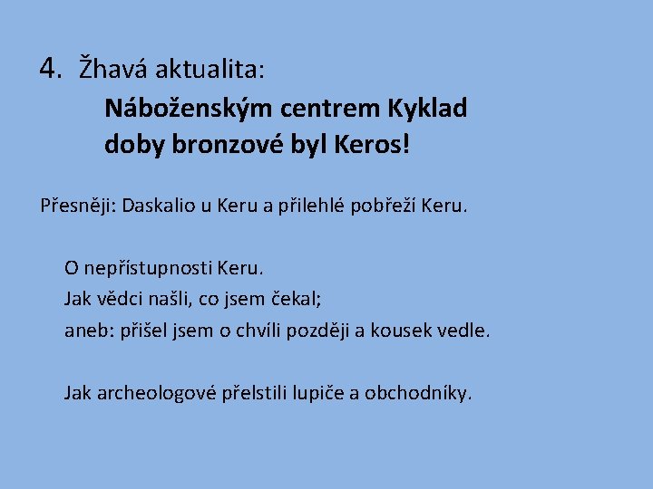 4. Žhavá aktualita: Náboženským centrem Kyklad doby bronzové byl Keros! Přesněji: Daskalio u Keru