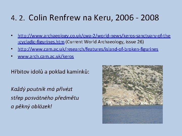 4. 2. Colin Renfrew na Keru, 2006 - 2008 • http: //www. archaeology. co.