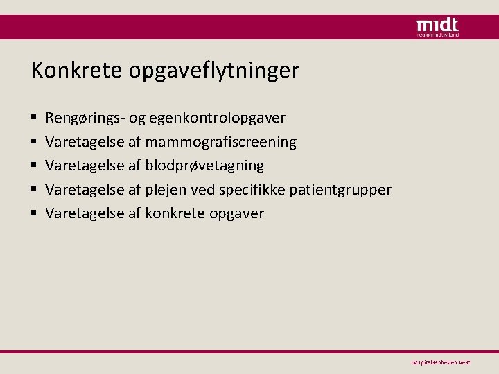 Konkrete opgaveflytninger § § § Rengørings- og egenkontrolopgaver Varetagelse af mammografiscreening Varetagelse af blodprøvetagning