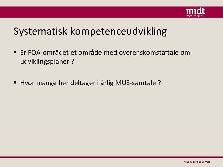 Systematisk kompetenceudvikling § Er FOA-området et område med overenskomstaftale om udviklingsplaner ? § Hvor