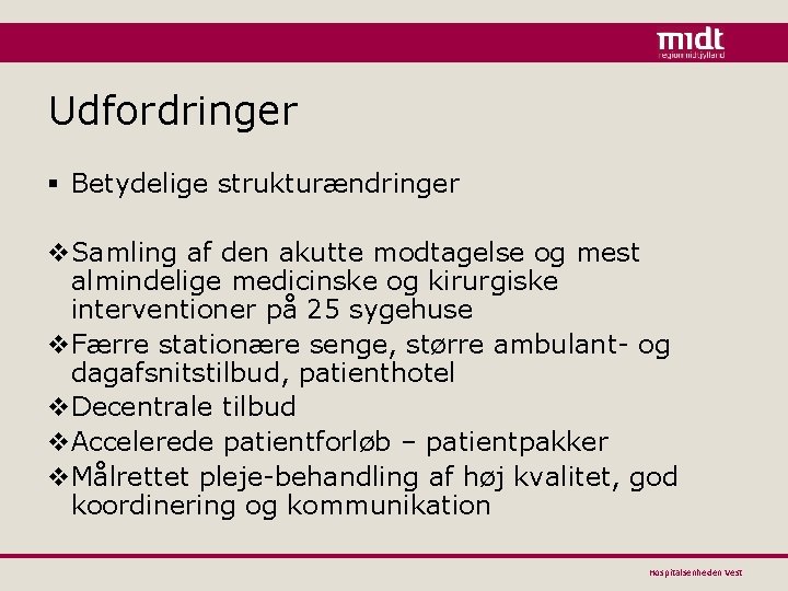 Udfordringer § Betydelige strukturændringer v. Samling af den akutte modtagelse og mest almindelige medicinske