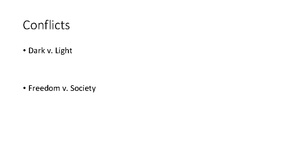 Conflicts • Dark v. Light • Freedom v. Society 