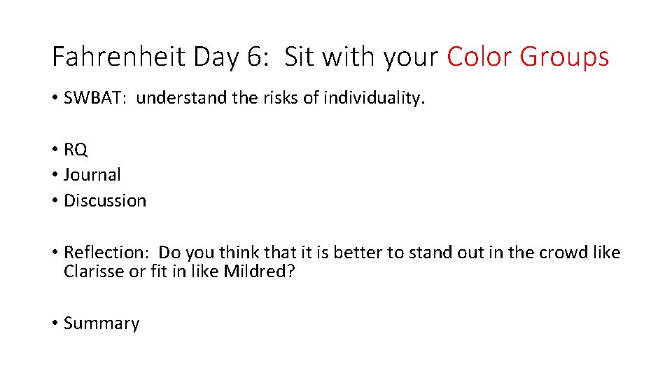 Fahrenheit Day 6: Sit with your Color Groups • SWBAT: understand the risks of