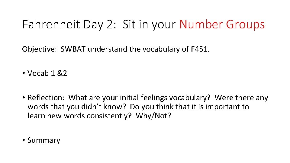 Fahrenheit Day 2: Sit in your Number Groups Objective: SWBAT understand the vocabulary of