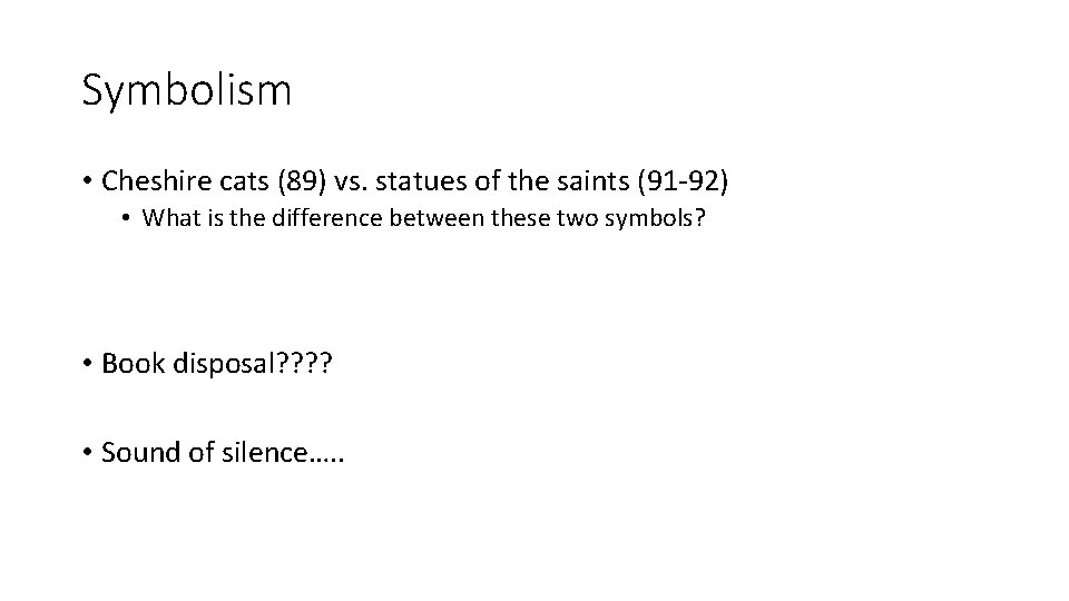 Symbolism • Cheshire cats (89) vs. statues of the saints (91 -92) • What