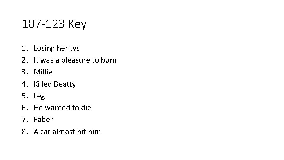 107 -123 Key 1. 2. 3. 4. 5. 6. 7. 8. Losing her tvs