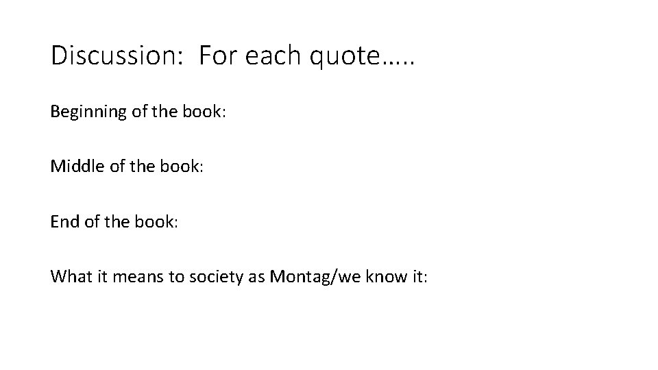 Discussion: For each quote…. . Beginning of the book: Middle of the book: End