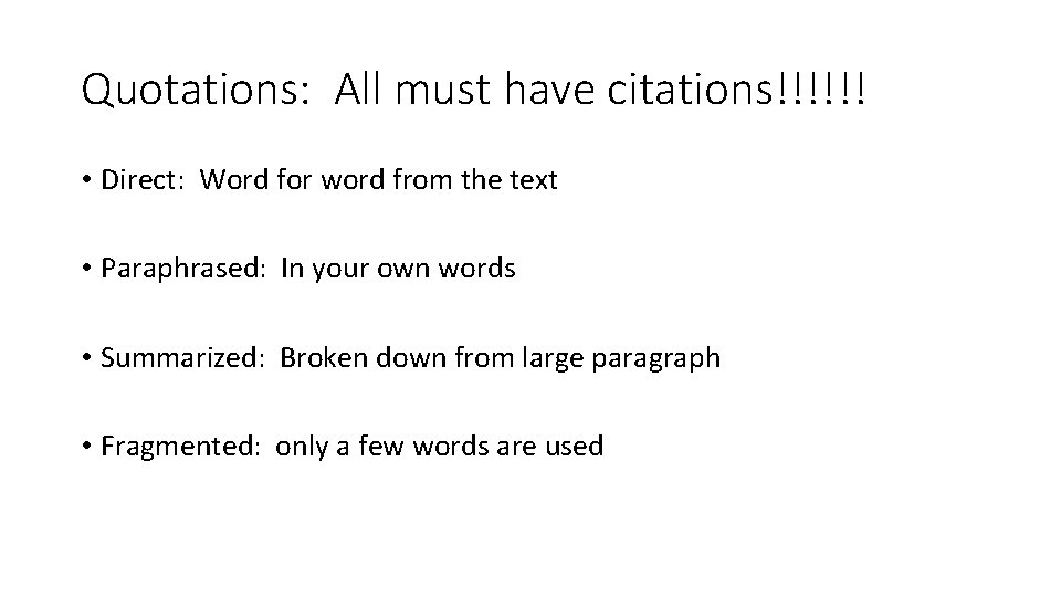 Quotations: All must have citations!!!!!! • Direct: Word for word from the text •