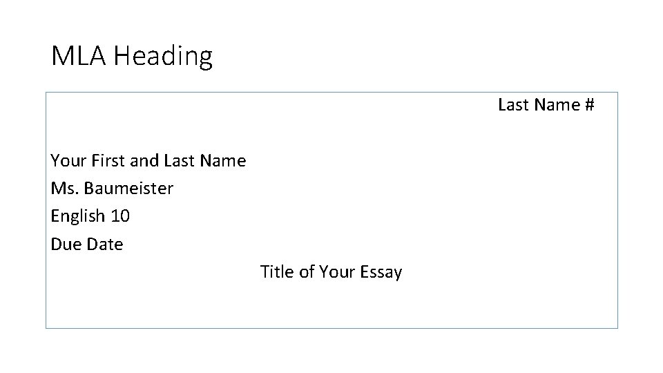 MLA Heading Last Name # Your First and Last Name Ms. Baumeister English 10