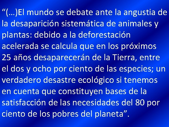 “(…)El mundo se debate ante la angustia de la desaparición sistemática de animales y