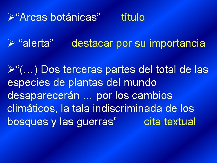 Ø“Arcas botánicas” Ø “alerta” título destacar por su importancia Ø“(…) Dos terceras partes del