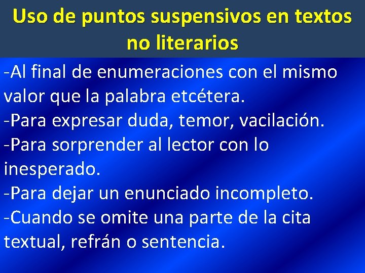Uso de puntos suspensivos en textos no literarios -Al final de enumeraciones con el