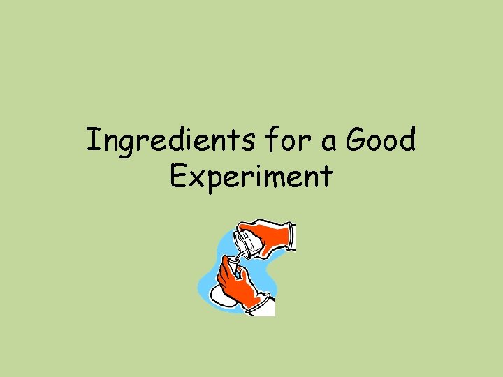 Ingredients for a Good Experiment 