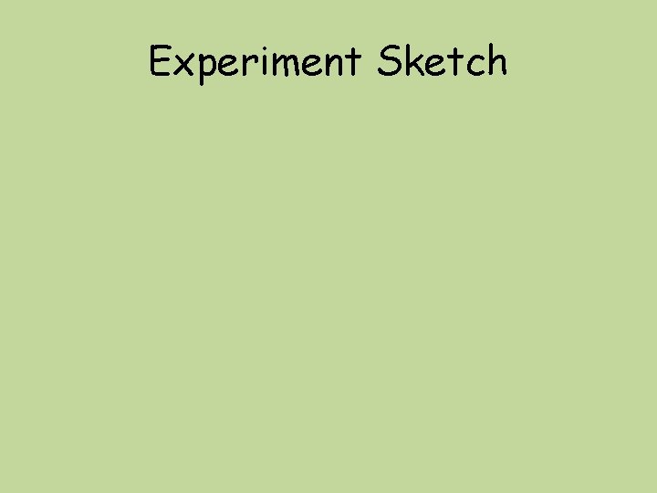Experiment Sketch 