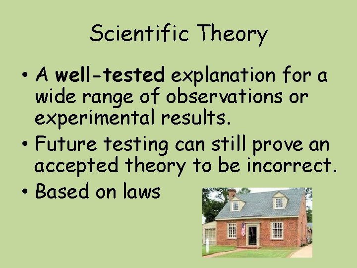 Scientific Theory • A well-tested explanation for a wide range of observations or experimental