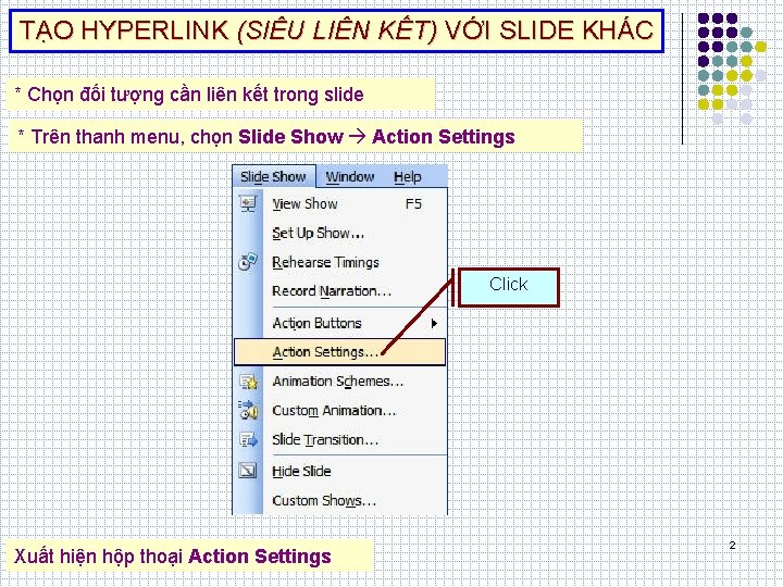 TẠO HYPERLINK (SIÊU LIÊN KẾT) VỚI SLIDE KHÁC * Chọn đối tượng cần liên